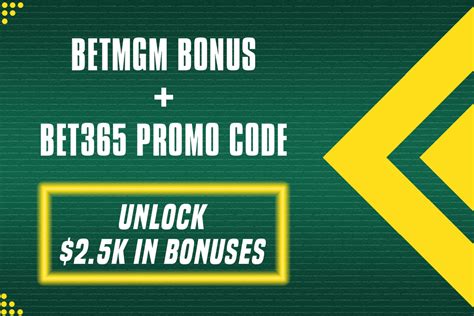 BetMGM Promo + Bet365 Bonus Code: Combine Offers for $2.5K in Bo.